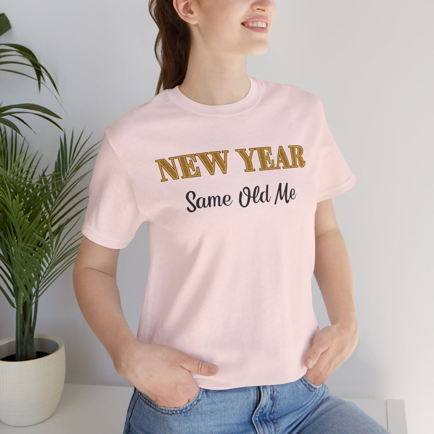 New Year Same Old Me T-Shirt – Funny Self-Confidence Tee