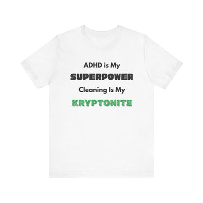 ADHD Cleaning Kryptonite T-Shirt – Funny Shirt for Neurodivergent Humor