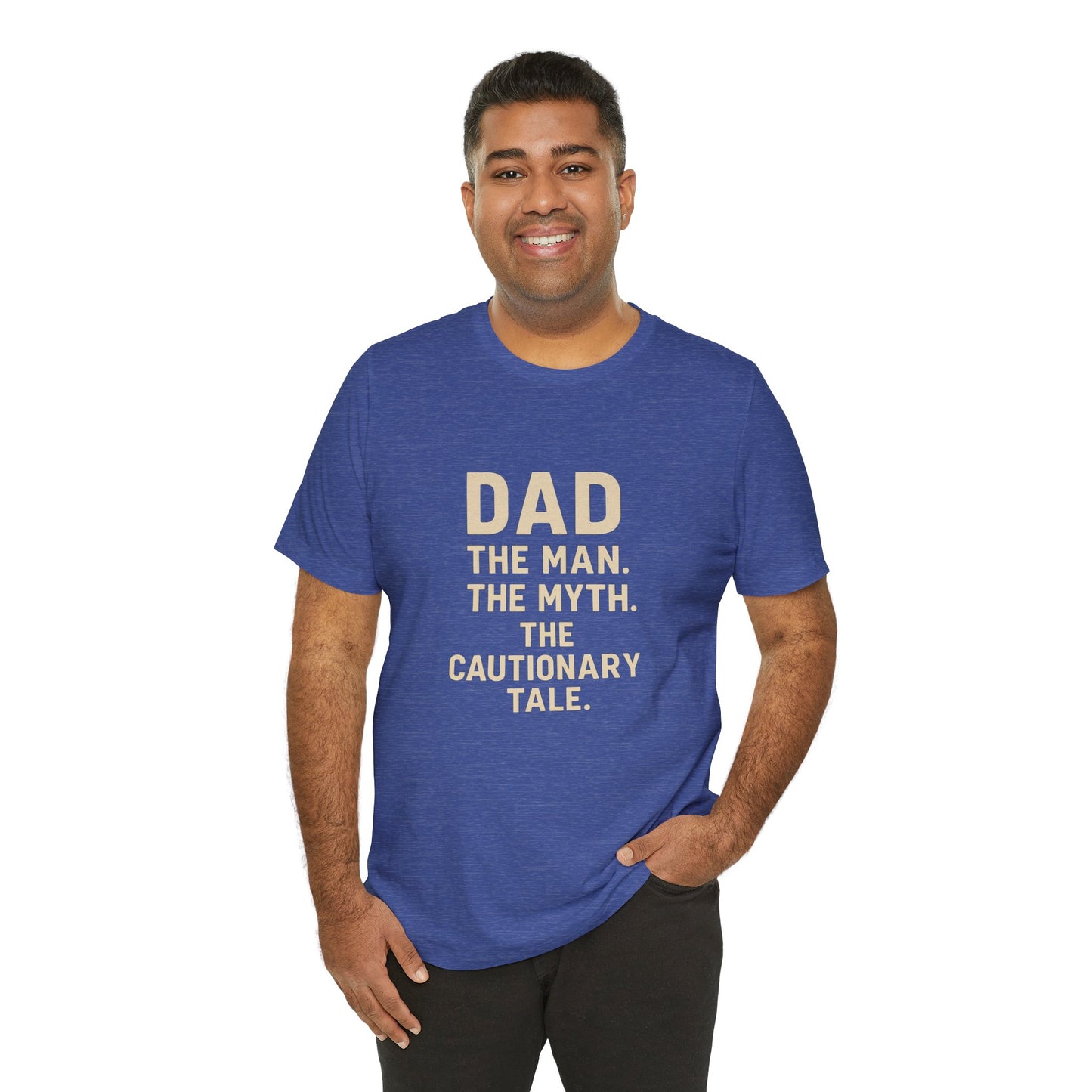 Dad T-shirt – The Man, The Myth, The Cautionary Tale Tee