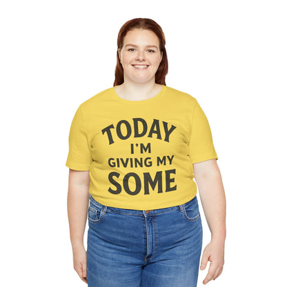 Today I’m Giving My Some T-Shirt – Funny Low-Energy Graphic Tee