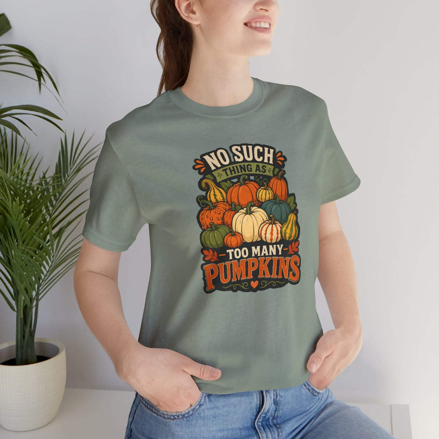 No Such Thing as Too Many Pumpkins T-Shirt – Funny Fall Pumpkin Tee