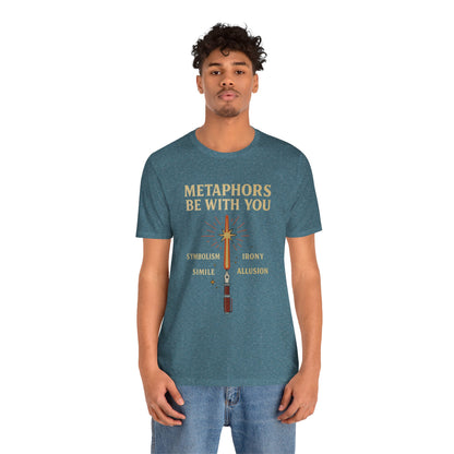 Metaphors Be With You T-Shirt – Inspired by Sci-Fi & Lit Class Heroes