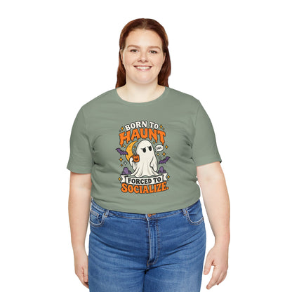 Born to Haunt Forced to Socialize T-Shirt – Funny Halloween Ghost Tee