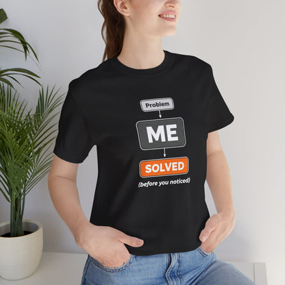 Problem Me Solved T-Shirt – Funny Problem Solver Tee