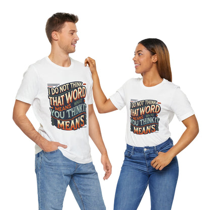 Inigo Montoya Quote Tee – I Don't Think that Word Means Movie Humor Shirt