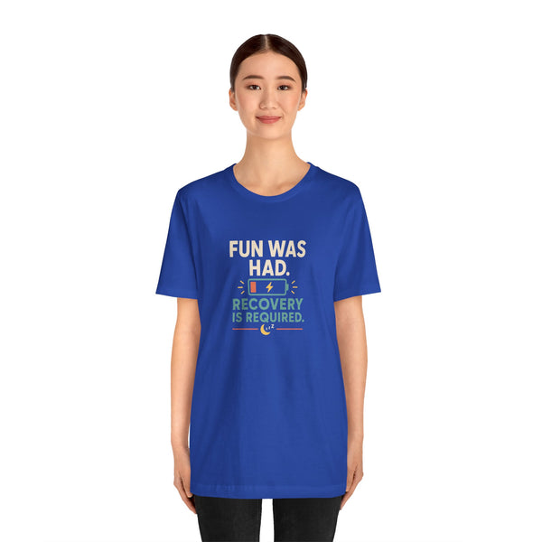 Royal blue crew-neck T-shirt with front "Fun Was Had" recovery text graphic
