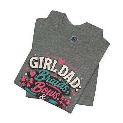 Girl Dad T-Shirt – Braids, Bows, & Big Feelings Dad Tee