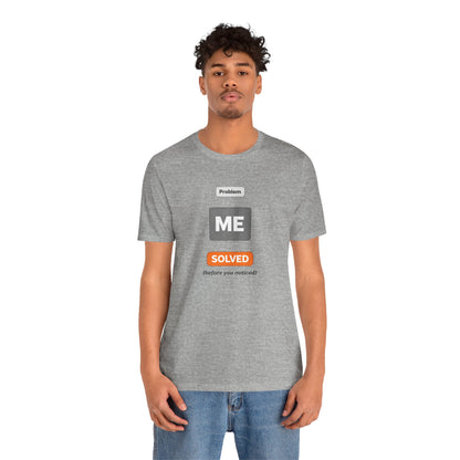 Problem Me Solved T-Shirt – Funny Problem Solver Tee