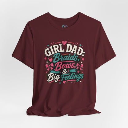 Girl Dad T-Shirt – Braids, Bows, & Big Feelings Dad Tee