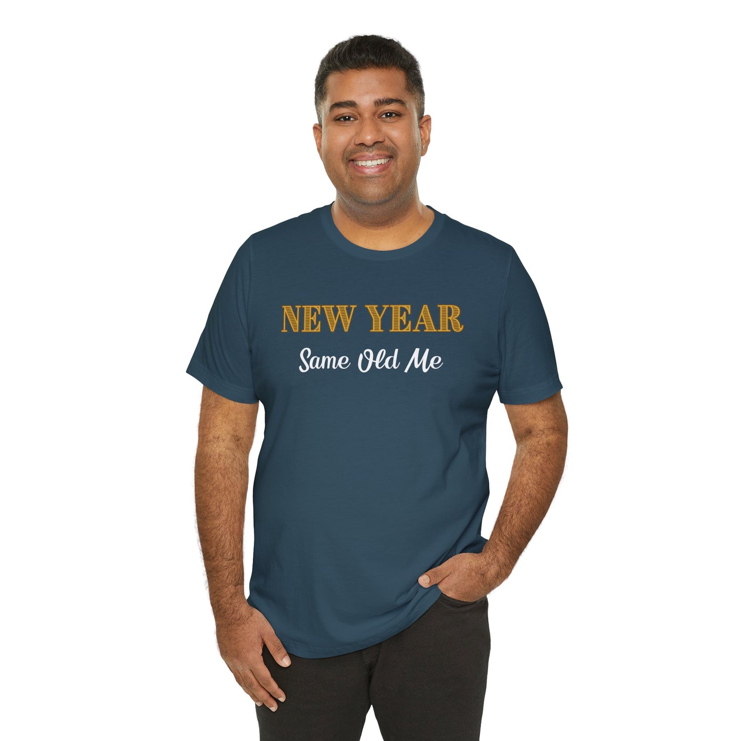 New Year Same Old Me T-Shirt – Funny Self-Confidence Tee