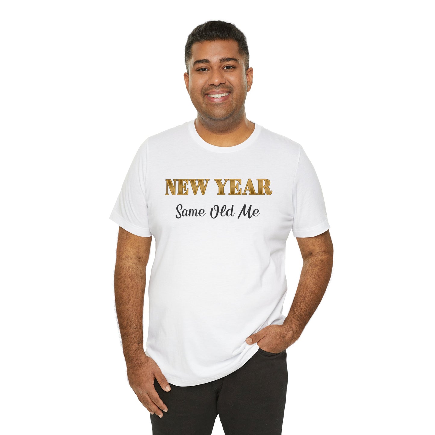 New Year Same Old Me T-Shirt – Funny Self-Confidence Tee