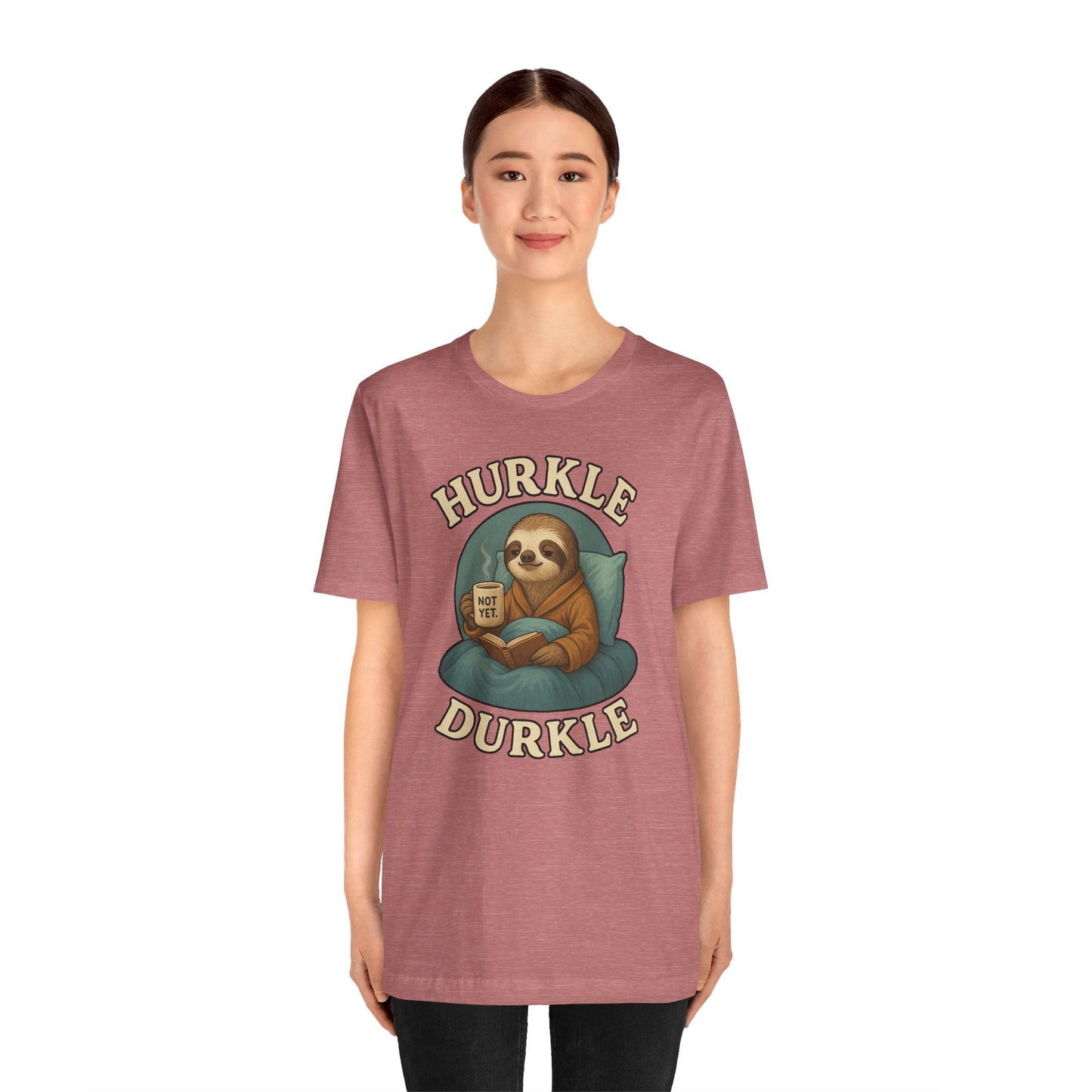 Hurkle Durkle Sloth T-Shirt – Cozy Sloth Shirt for Lazy Days