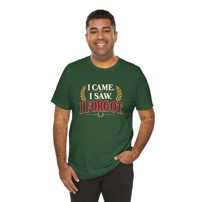 I Came, I Saw, I Forgot T-Shirt – Funny ADHD-Inspired Tee
