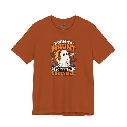 Born to Haunt Forced to Socialize T-Shirt – Funny Halloween Ghost Tee