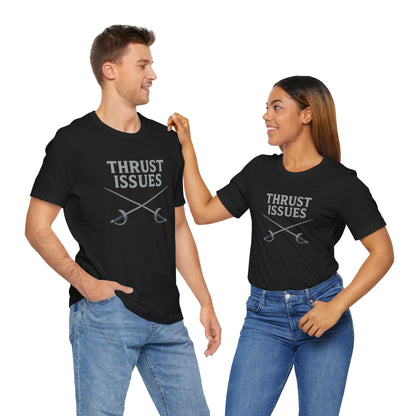 Thrust Issues Fencing T-Shirt – Funny Saber Shirt for Fencers & Pun Lovers
