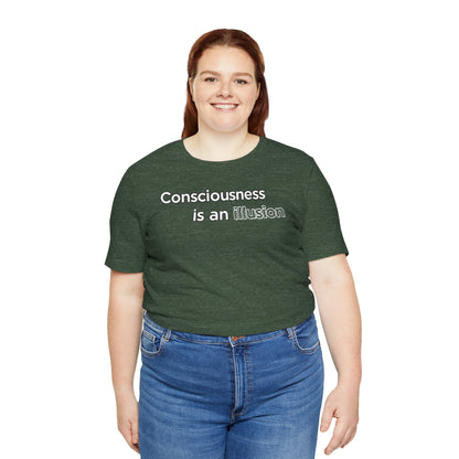 Consciousness Is an Illusion T-Shirt – Minimalist Existential Graphic Tee