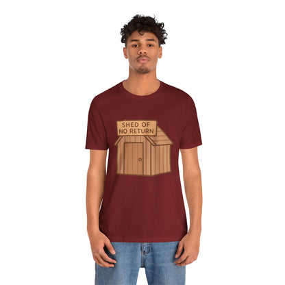 Shed of No Return T-Shirt – Meme & DIY Gardening Humor Tee