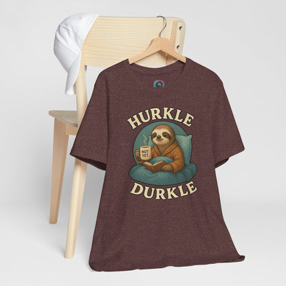 Hurkle Durkle Sloth T-Shirt – Cozy Sloth Shirt for Lazy Days