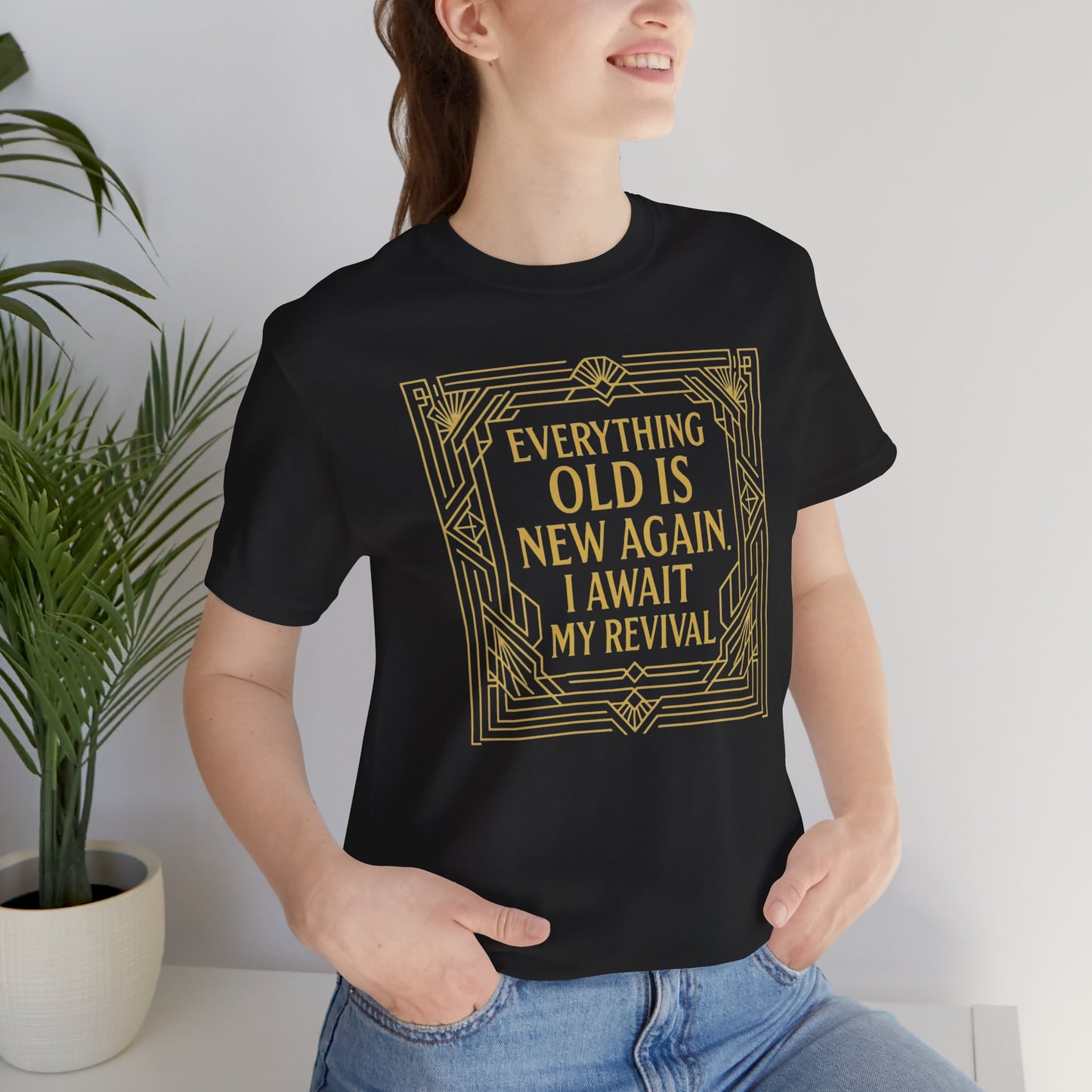 Everything Old Is New Again T-Shirt – Art Nouveau Funny Quote Shirt