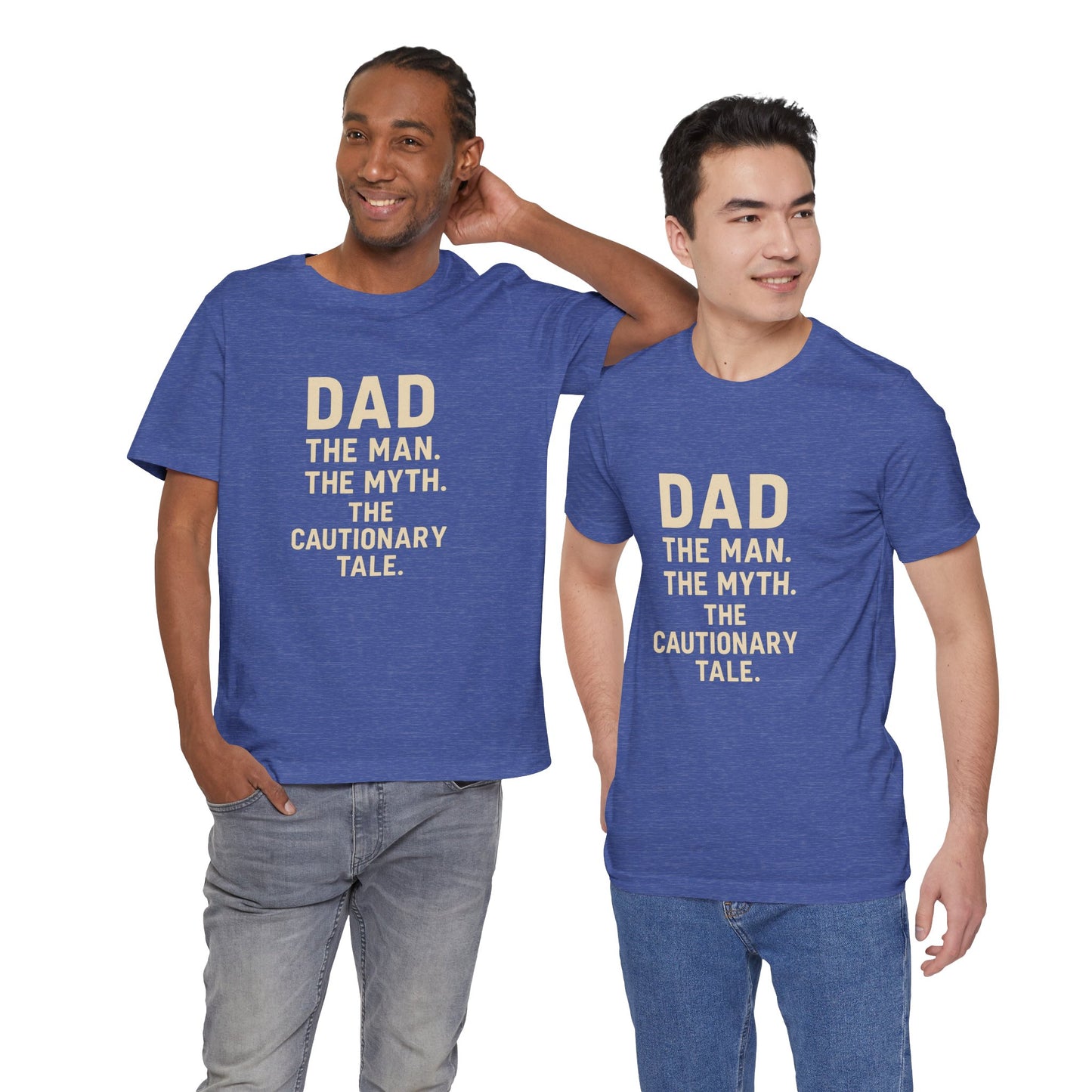 Dad T-shirt – The Man, The Myth, The Cautionary Tale Tee