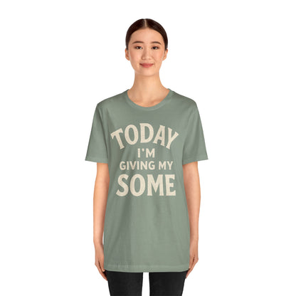 Today I’m Giving My Some T-Shirt – Funny Low-Energy Graphic Tee