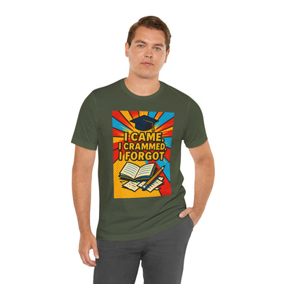 I Came, I Crammed, I Forgot T-Shirt | Funny Exam & Graduation Tee