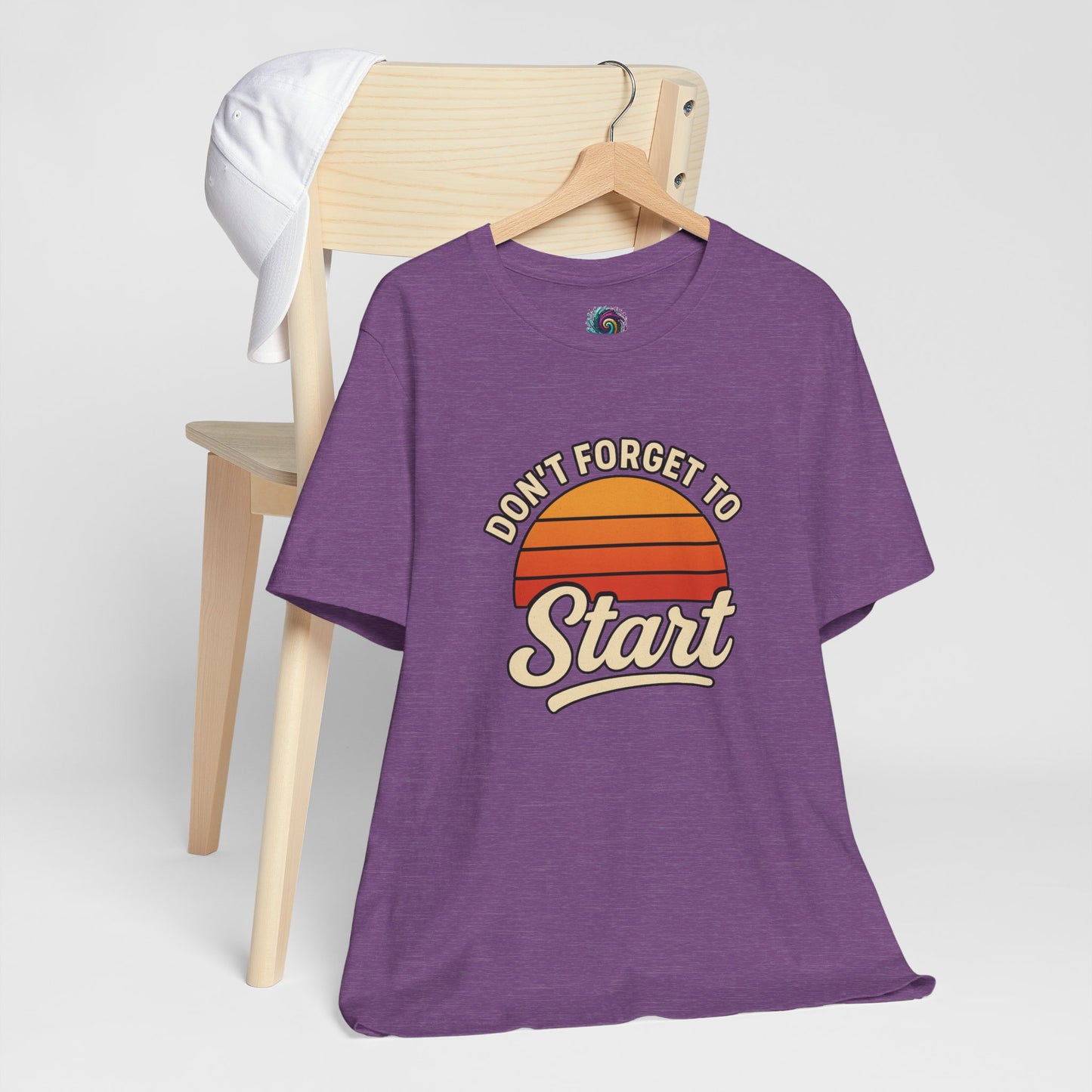 Don't Forget to Start T-Shirt – Motivational Graphic Tee for Dreamers