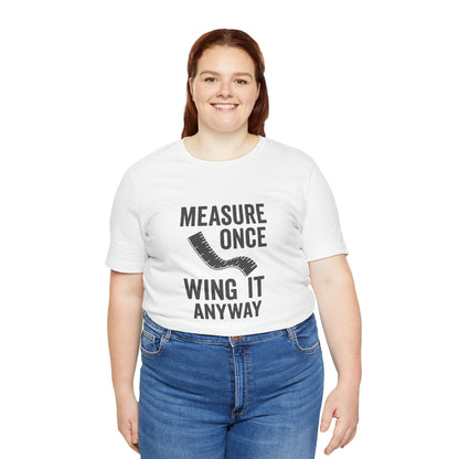 Measure Once Tee – Funny DIY Shirt for Crafters & Home Projects