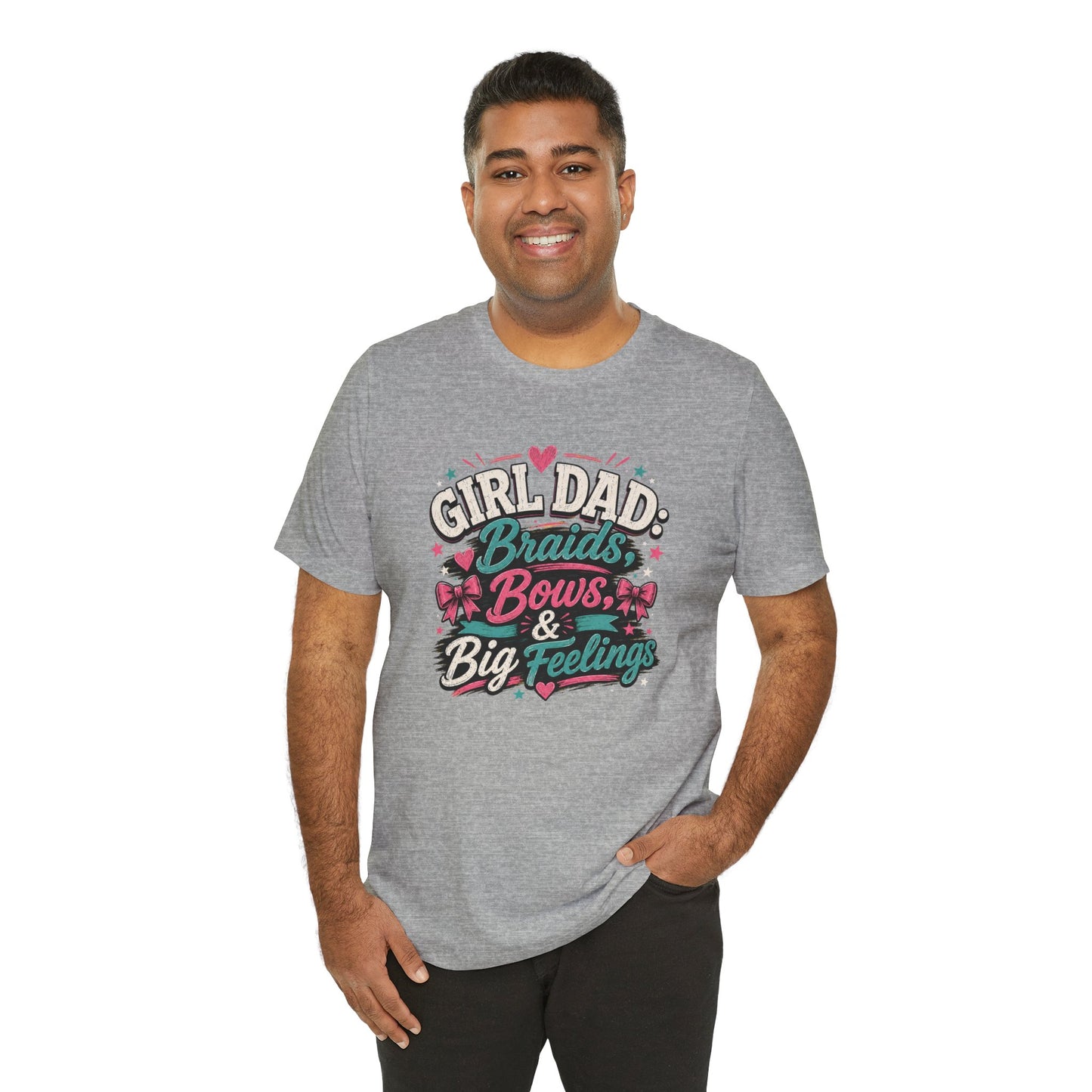 Girl Dad T-Shirt – Braids, Bows, & Big Feelings Dad Tee