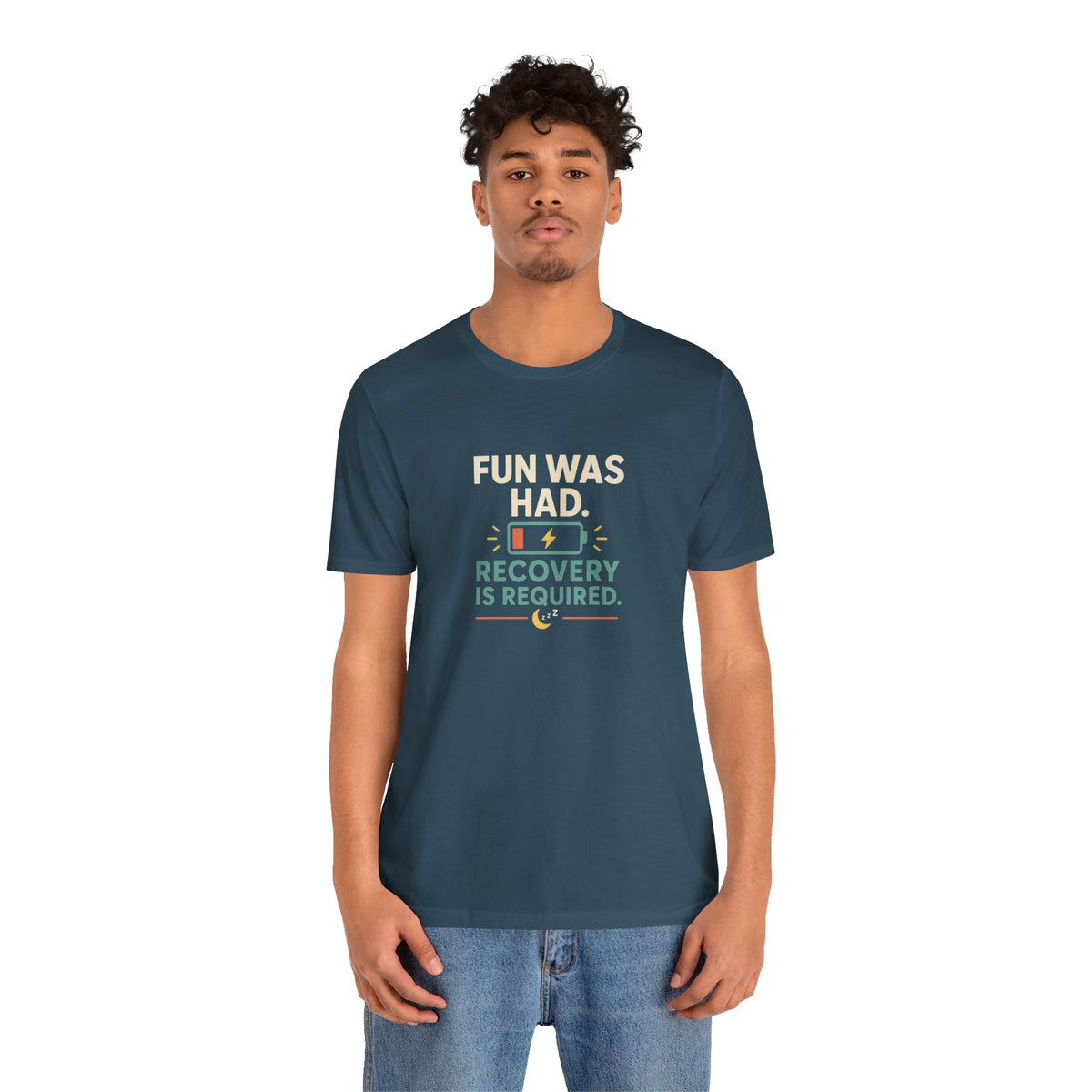 Teal short-sleeve t-shirt with centered “FUN WAS HAD” and “RECOVERY IS REQUIRED” print