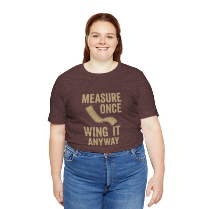 Measure Once Tee – Funny DIY Shirt for Crafters & Home Projects