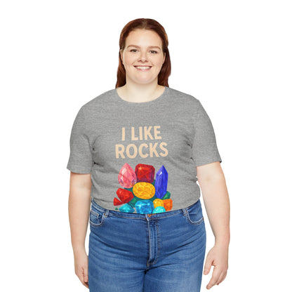 I Like Rocks Shirt – Funny Gemstone Tee for Rockhounds & Geologists