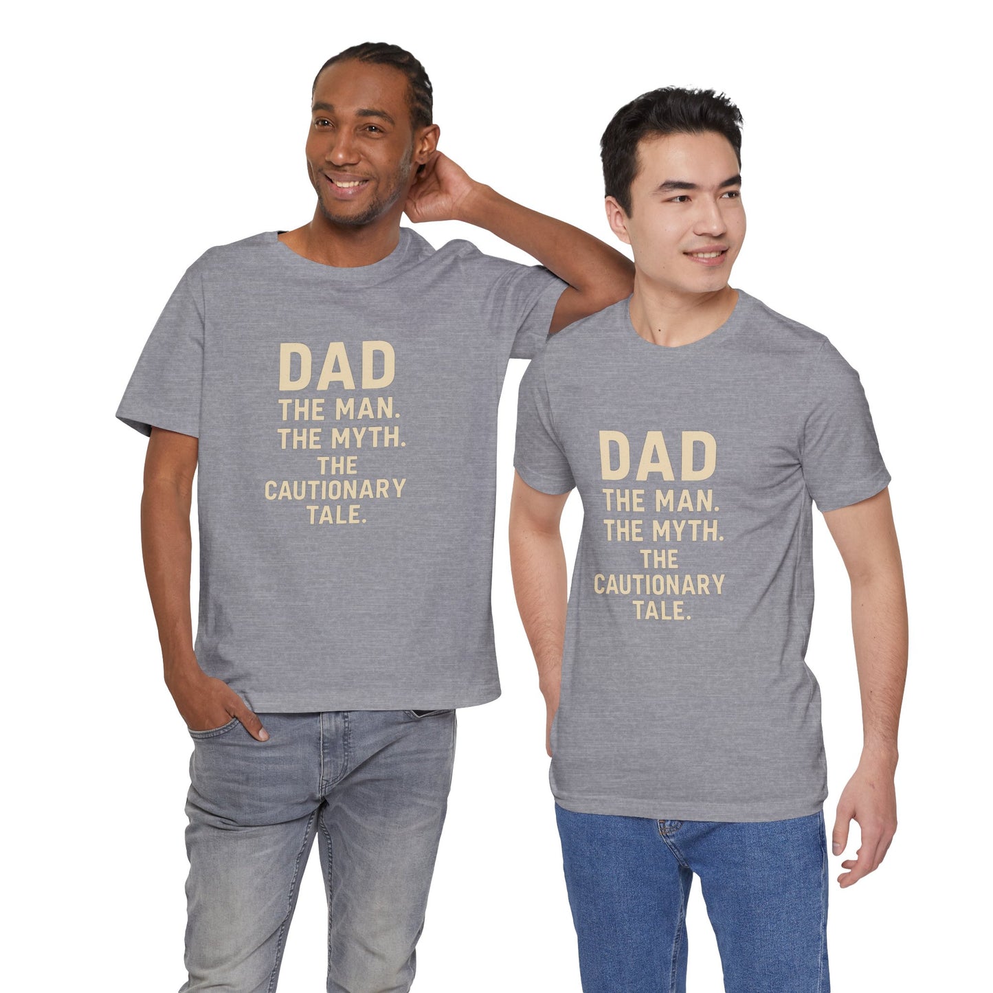 Dad T-shirt – The Man, The Myth, The Cautionary Tale Tee