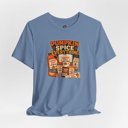 Pumpkin Spice Everything T-Shirt – Funny Fall Trend Parody Tee