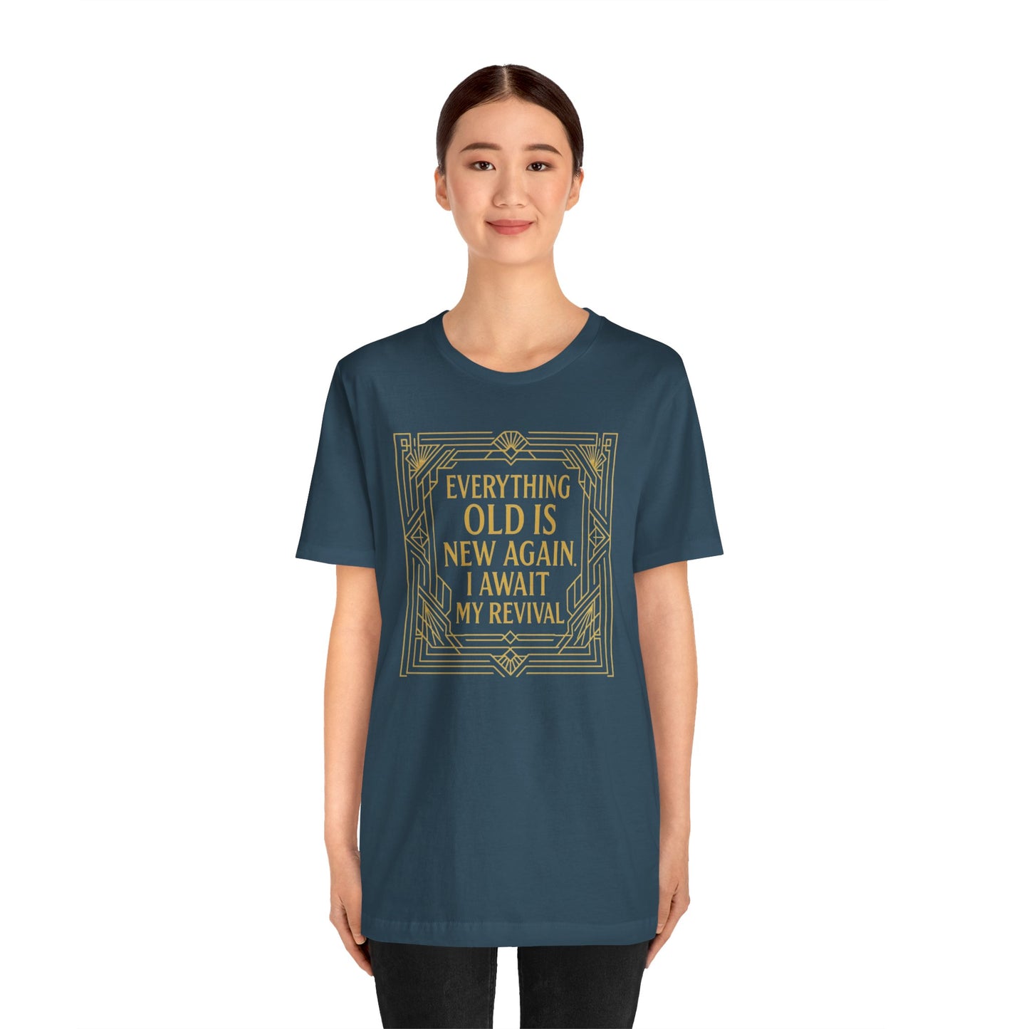 Everything Old Is New Again T-Shirt – Art Nouveau Funny Quote Shirt