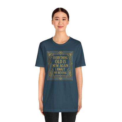 Everything Old Is New Again T-Shirt – Art Nouveau Funny Quote Shirt