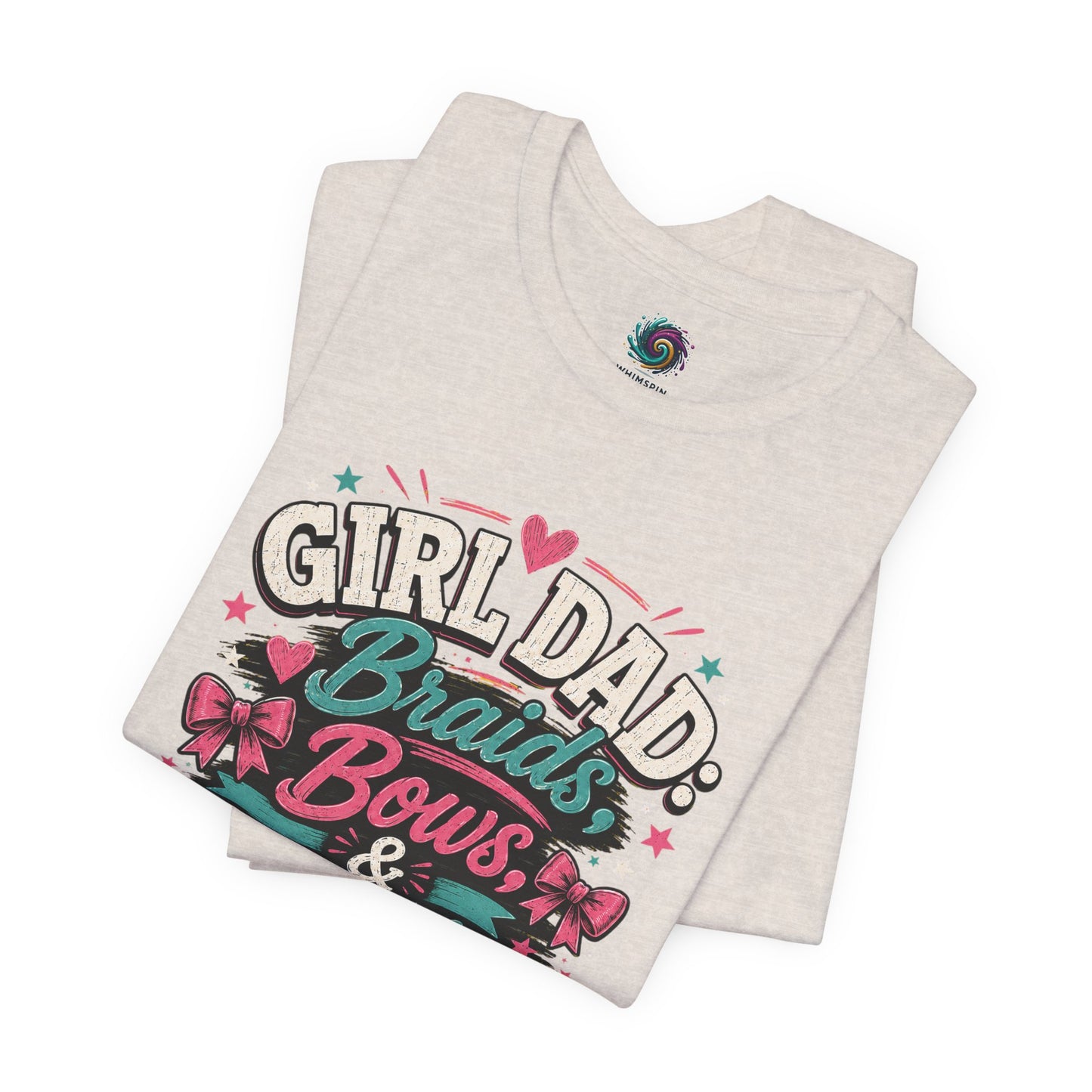 Girl Dad T-Shirt – Braids, Bows, & Big Feelings Dad Tee
