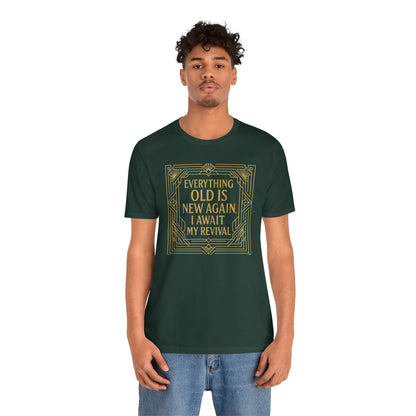 Everything Old Is New Again T-Shirt – Art Nouveau Funny Quote Shirt