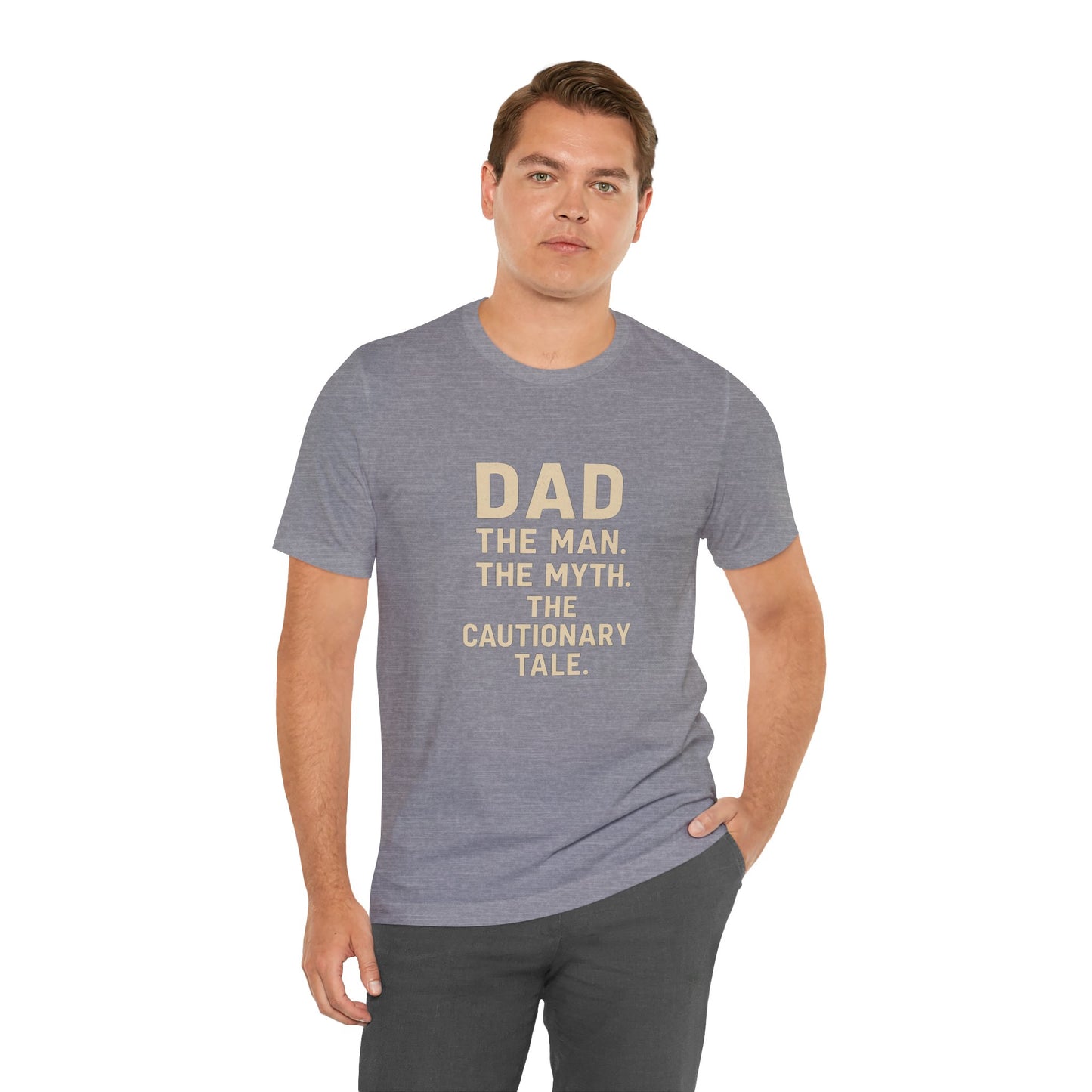 Dad T-shirt – The Man, The Myth, The Cautionary Tale Tee