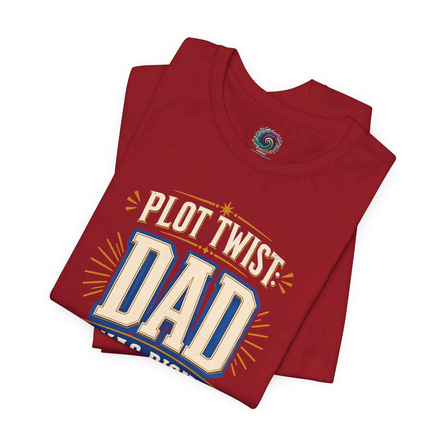 Plot Twist Dad Was Right T-Shirt – Funny Father’s Day Tee