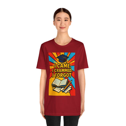 I Came, I Crammed, I Forgot T-Shirt | Funny Exam & Graduation Tee
