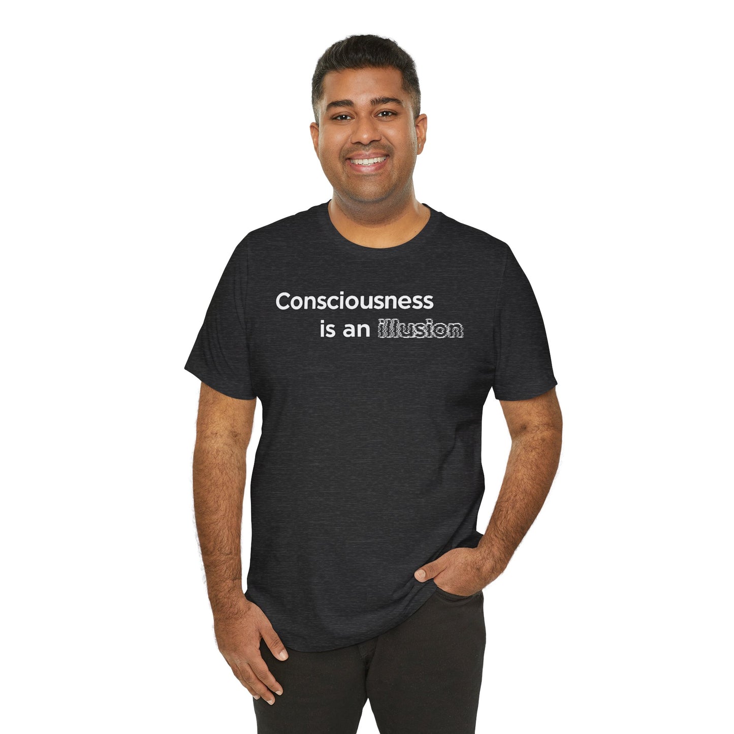 Consciousness Is an Illusion T-Shirt – Minimalist Existential Graphic Tee