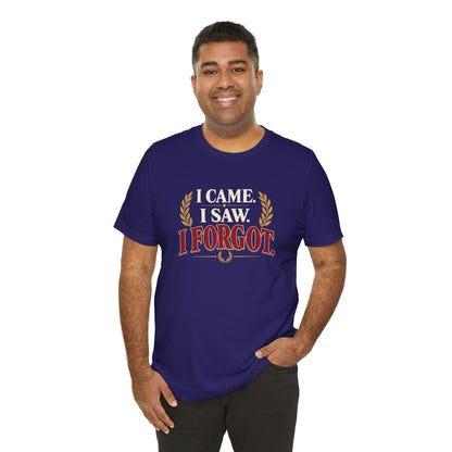 I Came, I Saw, I Forgot T-Shirt – Funny ADHD-Inspired Tee