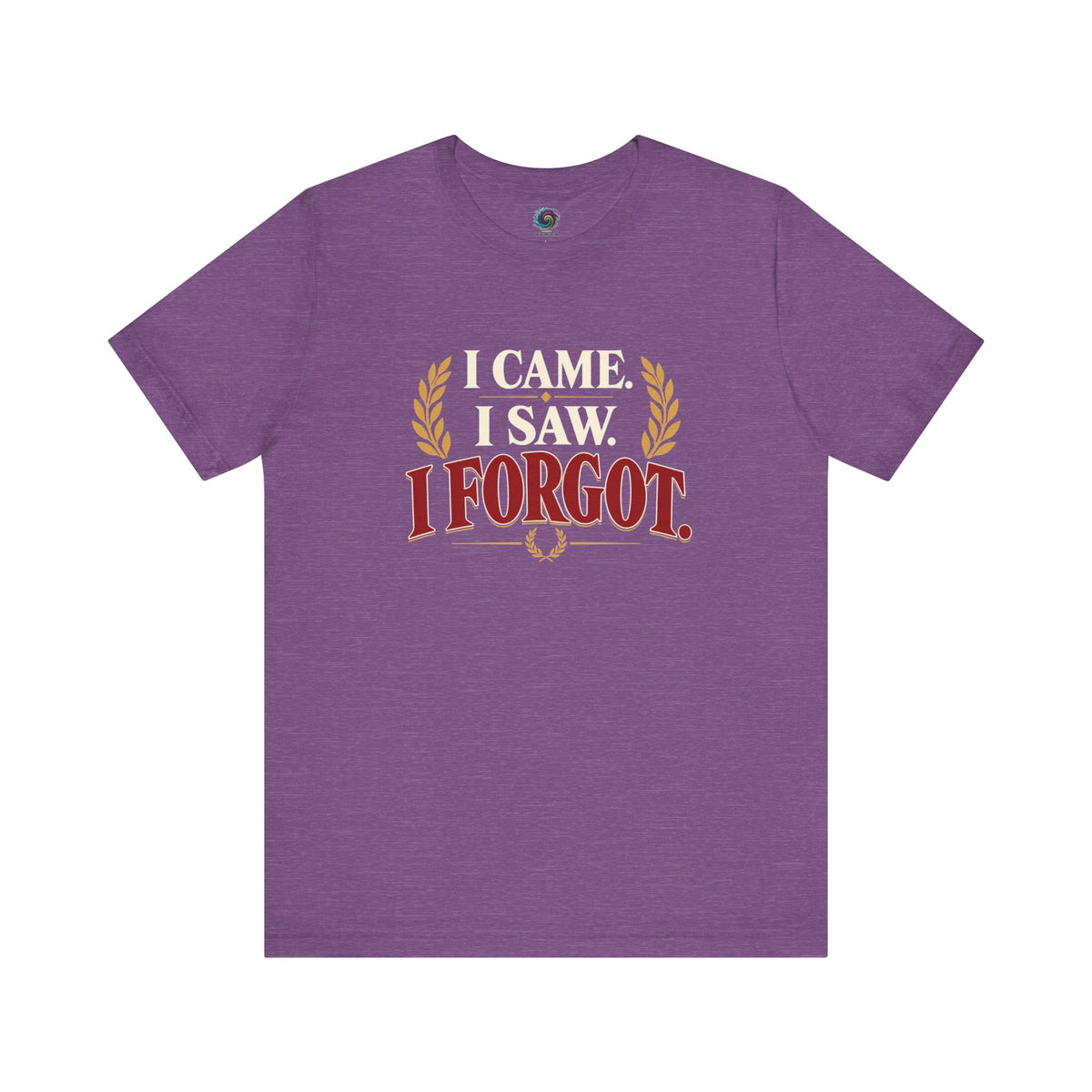 I Came, I Saw, I Forgot T-Shirt – Funny ADHD-Inspired Tee