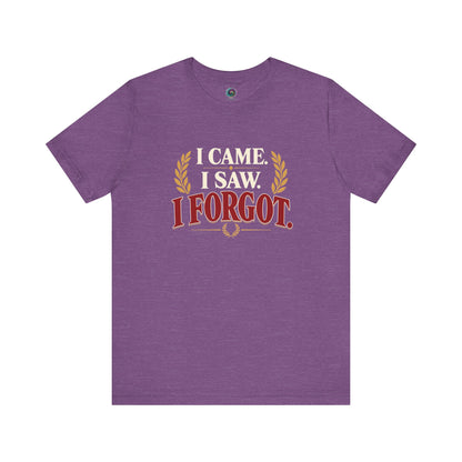 I Came, I Saw, I Forgot T-Shirt – Funny ADHD-Inspired Tee