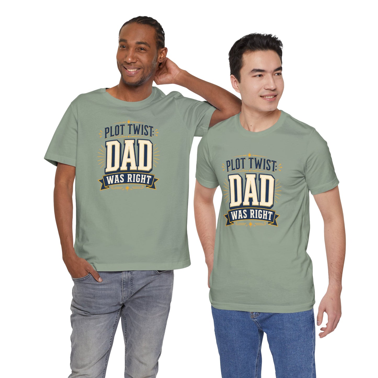 Plot Twist Dad Was Right T-Shirt – Funny Father’s Day Tee
