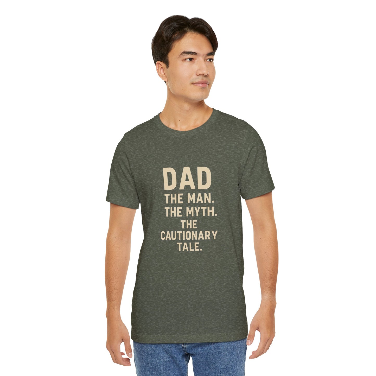 Dad T-shirt – The Man, The Myth, The Cautionary Tale Tee