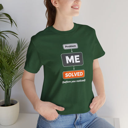 Problem Me Solved T-Shirt – Funny Problem Solver Tee