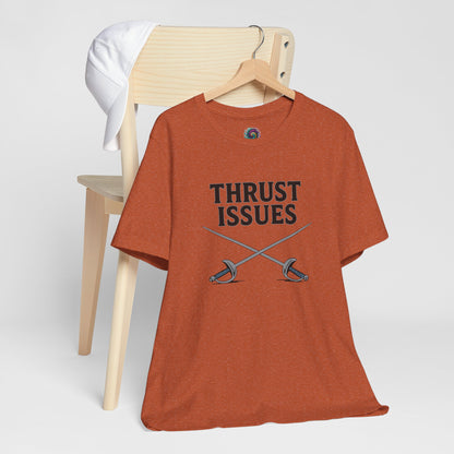 Thrust Issues Fencing T-Shirt – Funny Saber Shirt for Fencers & Pun Lovers