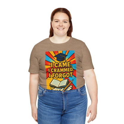I Came, I Crammed, I Forgot T-Shirt | Funny Exam & Graduation Tee